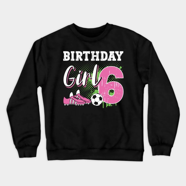 Soccer Player Birthday 6 Year Old Girl 6th Birthday Gift For Boys Kids Toddlers Crewneck Sweatshirt by tearbytea